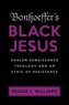 Bonhoeffer's Black Jesus