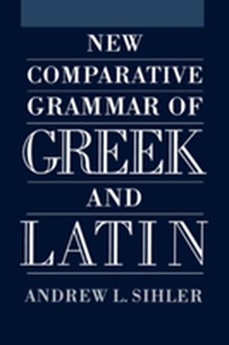 New Comparative Grammar of Greek and Latin