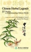Chinese Herbal Legends: 50 Stories for Understanding Chinese Herbs