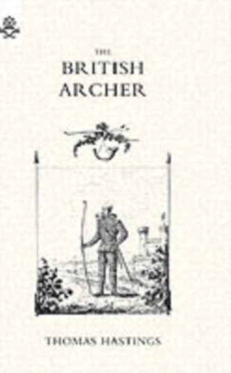 BRITISH ARCHER 1831 Or Tracts on Archery