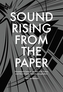 Sound Rising from the Paper