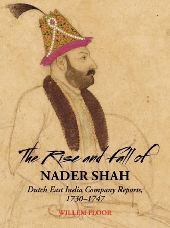 The Rise and Fall of Nader Shah