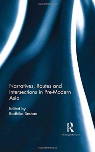Narratives, Routes and Intersections in Pre-Modern Asia