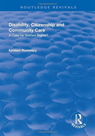 Disability, Citizenship and Community Care: A Case for Welfare Rights?