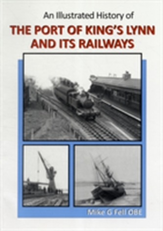 Illustrated History of the Port of King's Lynn and Its Railways
