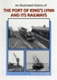 Illustrated History of the Port of King's Lynn and Its Railways