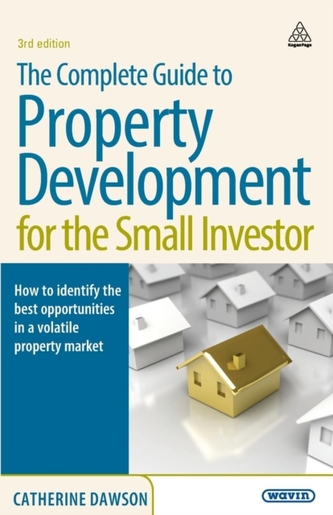 The Complete Guide to Property Development for the Small Investor
