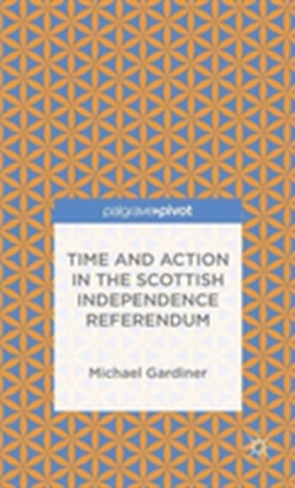 Time and Action in the Scottish Independence Referendum