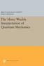 The Many Worlds Interpretation of Quantum Mechanics