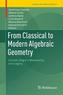 From Classical to Modern Algebraic Geometry
