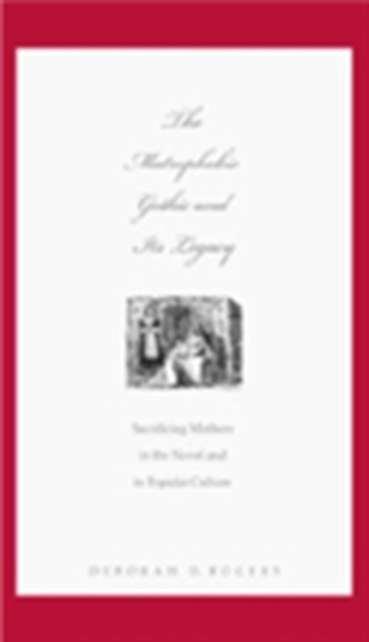 The Matrophobic Gothic and Its Legacy