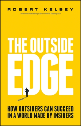 The Outside Edge - How Outsiders Can Succeed in a World Made By Insiders