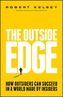 The Outside Edge - How Outsiders Can Succeed in a World Made By Insiders