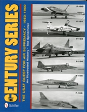 The Century Series: The USAF Quest for Air Supremacy, 1950-1960