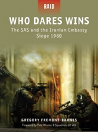 Who Dares Wins - the SAS and the Iranian Embassy Siege 1980
