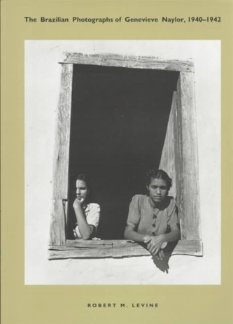 The Brazilian Photographs of Genevieve Naylor, 1940-1942