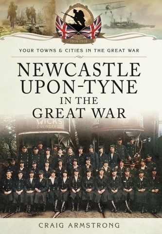 Newcastle-Upon-Tyne in the Great War