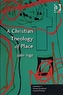 A Christian Theology of Place