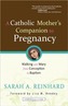A Catholic Mother's Companion to Pregnancy
