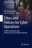 Ethics and Policies for Cyber Operations