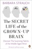 The Secret Life of the Grown-Up Brain