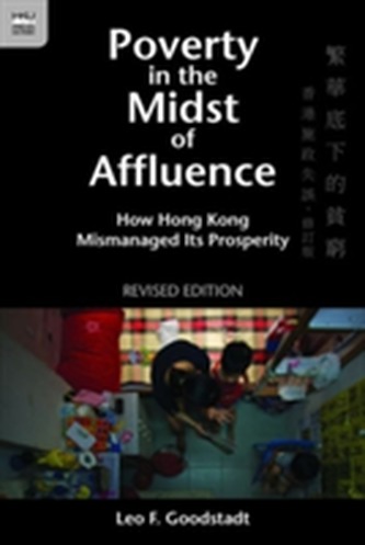 Poverty in the Midst of Affluence - How Hong Kong Mismanaged Its Prosperity 2e
