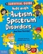 Survival Guide for Kids with Autism Spectrum Disorders