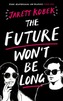 The Future Won't Be Long
