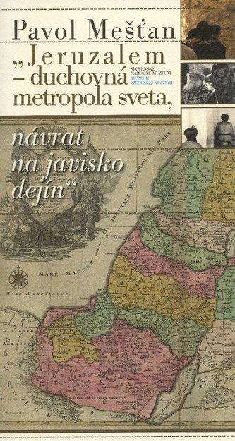 Jeruzalem - duchovná metropola sveta, návrat na javisko dejín'