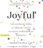 JOYFUL UNABRIDGED THE SURPRISING POWER O