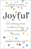 JOYFUL THE SURPRISING POWER OF ORDINARY