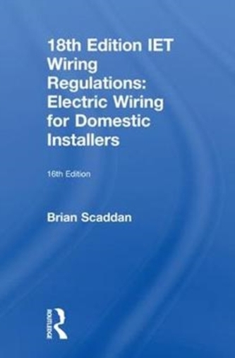 IET Wiring Regulations: Electric Wiring for Domestic Installers, 16th ed