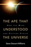 The Ape that Understood the Universe