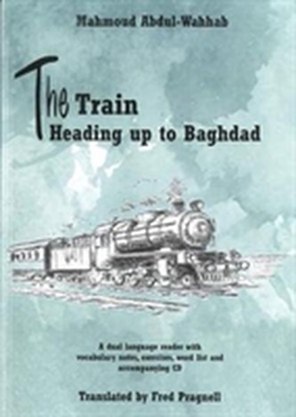 The Train Heading up to Baghdad. Arabic-English bilingual reader. Book and free audio CD