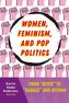 Women, Feminism, and Pop Politics
