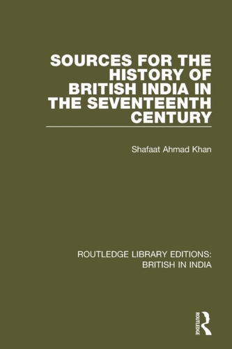 Sources for the History of British India in the Seventeenth Century