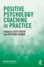 Positive Psychology Coaching in Practice