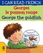 Georges le poisson rouge George the goldfish