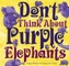Don't Think About Purple Elephants