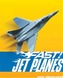 Fast! Jet Planes