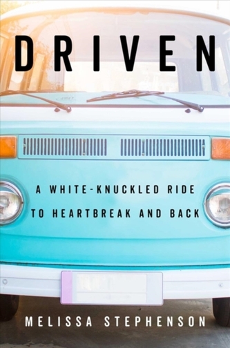 DRIVEN A WHITEKNUCKLED RIDE TO HEARTBREA