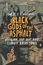 Black Gods of the Asphalt