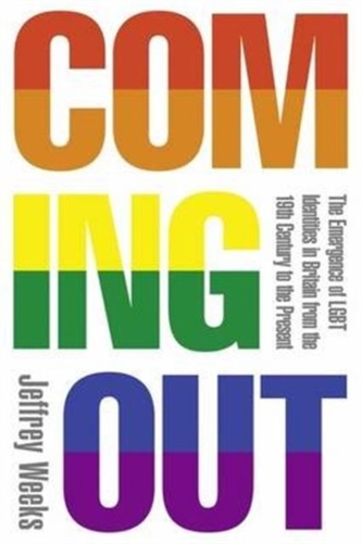 Coming Out: The Emergence of LGBT Identities in Britain from the 19th Century to the Present