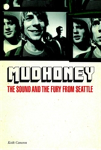 Mudhoney: The Sound & the Fury from Seattle