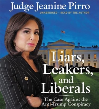 LIARS LEAKERS & LIBERALS UNABRIDGED THE