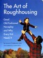 The Art Of Roughhousing