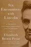 Six Encounters With Lincoln