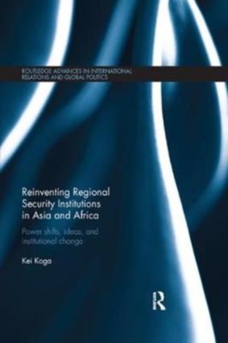 Reinventing Regional Security Institutions in Asia and Africa