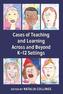 Cases of Teaching and Learning Across and Beyond K-12 Settings