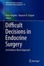 Difficult Decisions in Endocrine Surgery